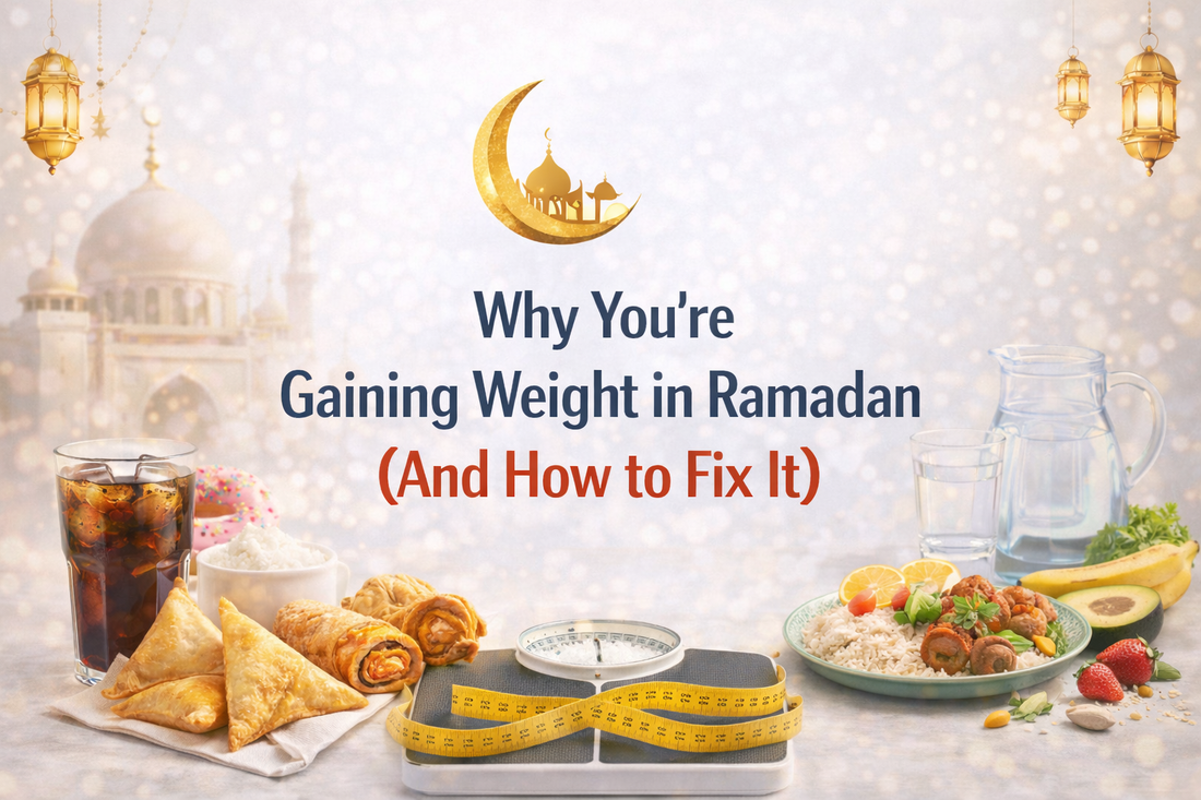 Why You’re Gaining Weight in Ramadan (And How to Fix It)