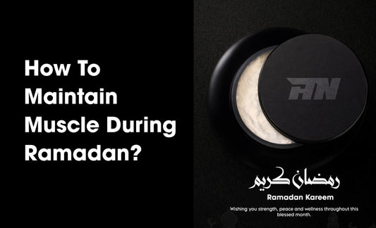 Maintain Muscle During Ramadan