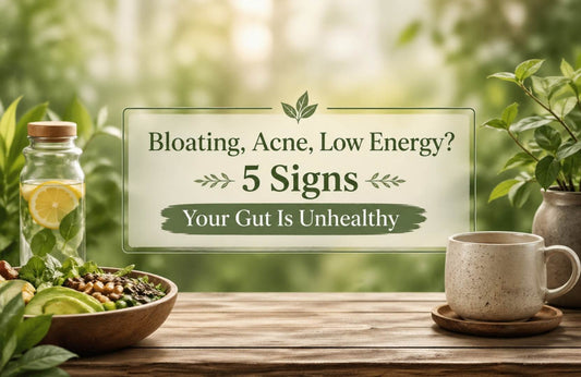 Bloating, Acne, Low Energy? 5 Signs Your Gut Is Unhealthy (And How to Fix It)