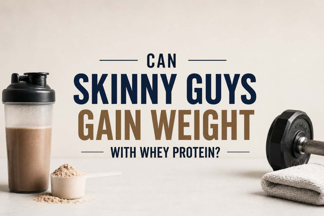 Can Skinny Guys Gain Weight with Whey Protein?