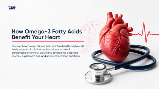 How Omega-3 Fatty Acids Benefit Your Heart