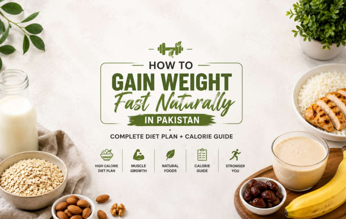 How to Gain Weight Fast Naturally in Pakistan (Complete Diet Plan + Calorie Guide)