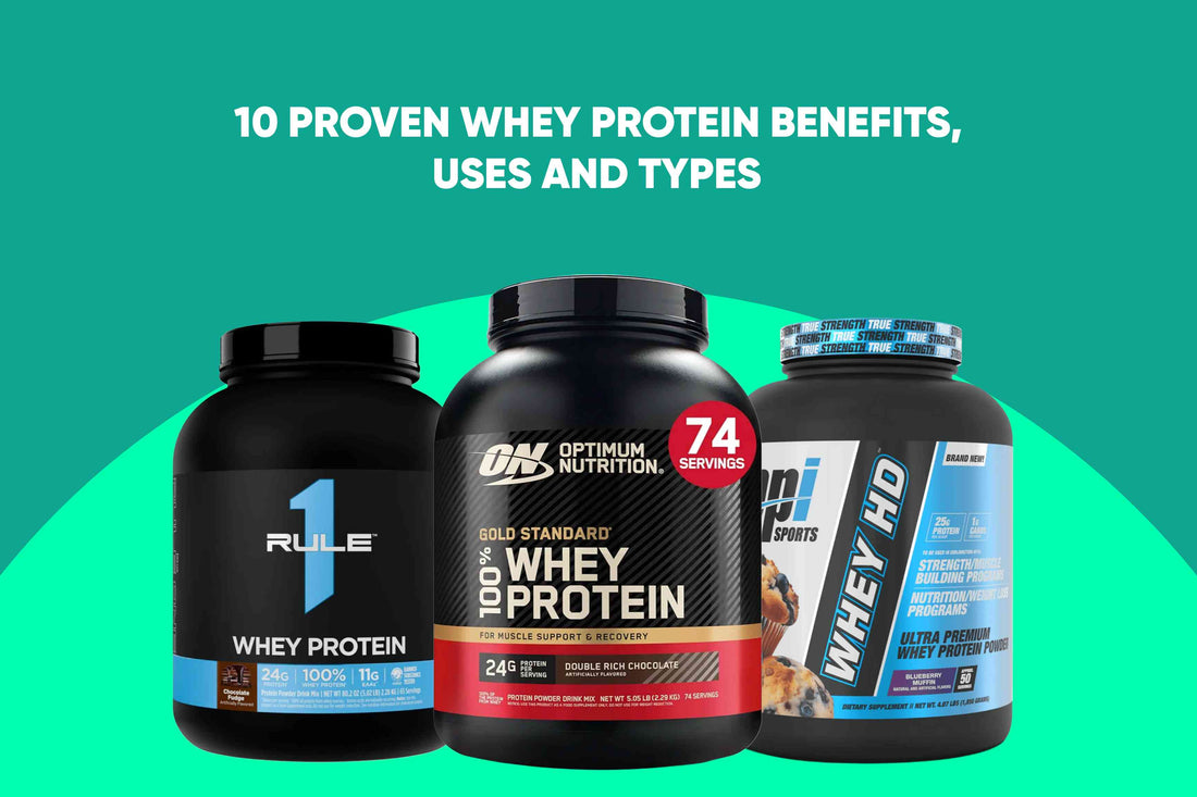 Whey Protein Benefits: 10 Proven Benefits, Uses and Types