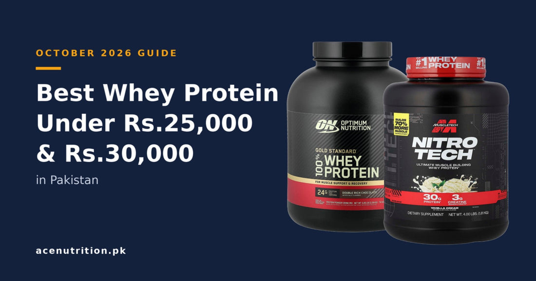 Best Whey Protein Under Rs.25,000 & Rs.30,000 in Pakistan 