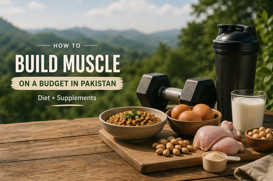 How to Build Muscle on a Budget in Pakistan (Diet + Supplements)