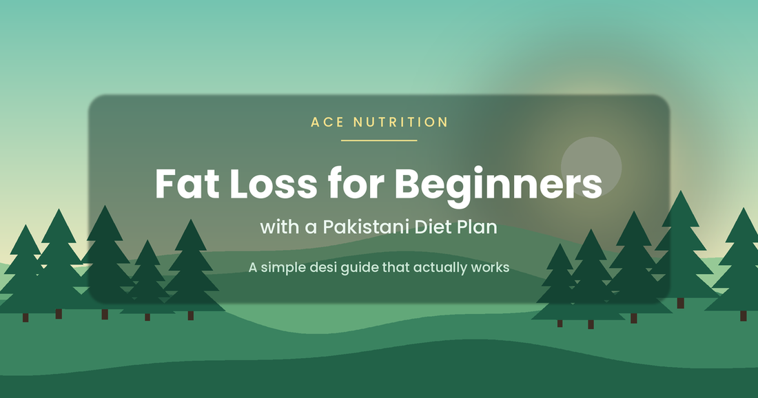 Fat Loss for Beginners in Pakistan: Desi Diet Plan + Tips